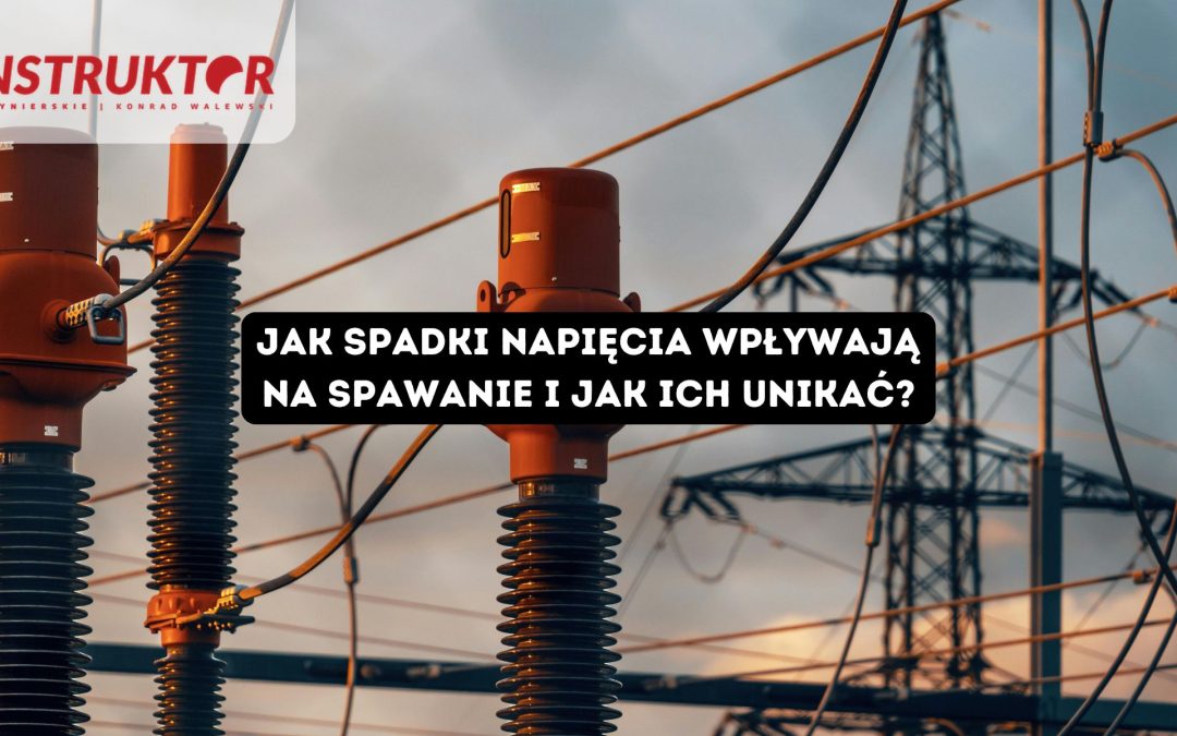 Jak spadki napięcia wpływają na spawanie i jak ich unikać?