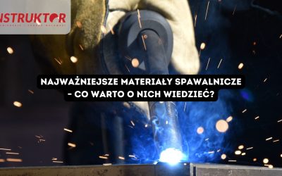Najważniejsze materiały spawalnicze – co warto o nich wiedzieć?