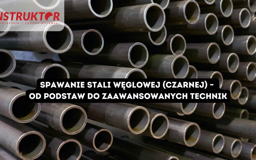Spawanie stali węglowej (czarnej) – od podstaw do zaawansowanych technik