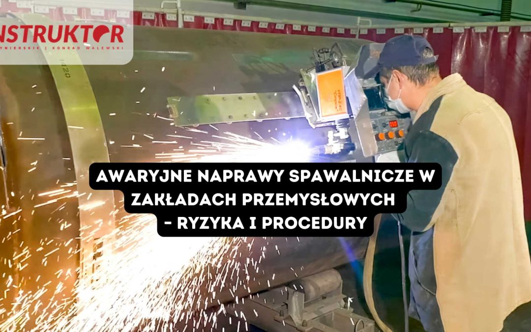 Spawacz wykonujący awaryjną naprawę elementu stalowego w zakładzie przemysłowym, z widocznym łukiem spawalniczym i iskrami, pracujący w warunkach podwyższonego ryzyka. Scena ilustruje procedury i zagrożenia opisane szerzej na Blogu Biura Inżynierskiego Konstruktor.